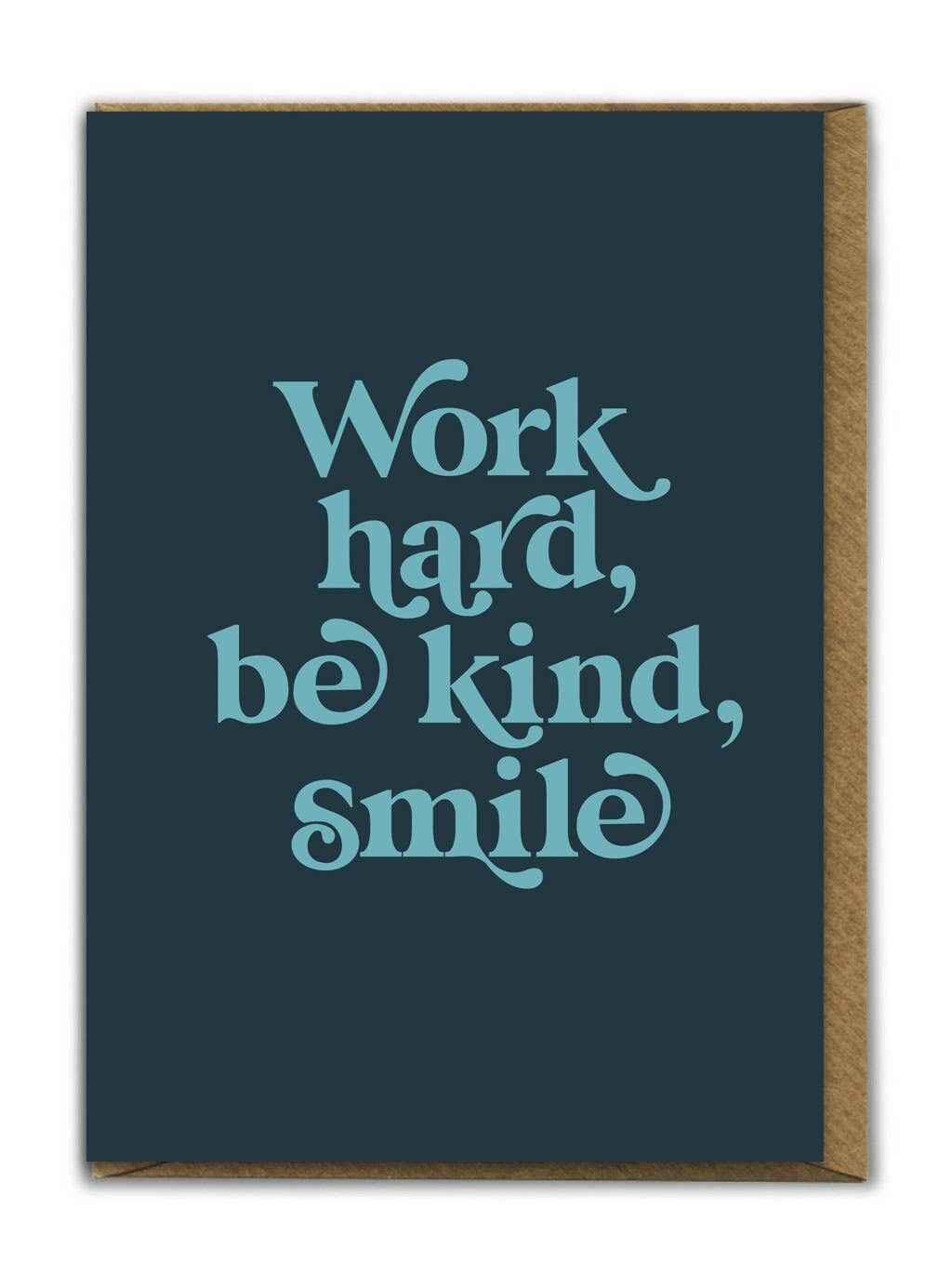 Arbeite hart, sei nett Geburtstagskarte