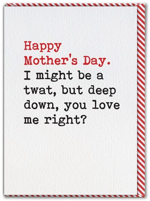 Funny Mother's Day Card - I Might Be A Twat But