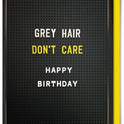 Carte amusante - Les cheveux gris s'en fichent
