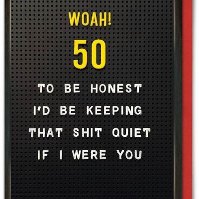 Funny Age Card - Woah 50, Keep Quiet