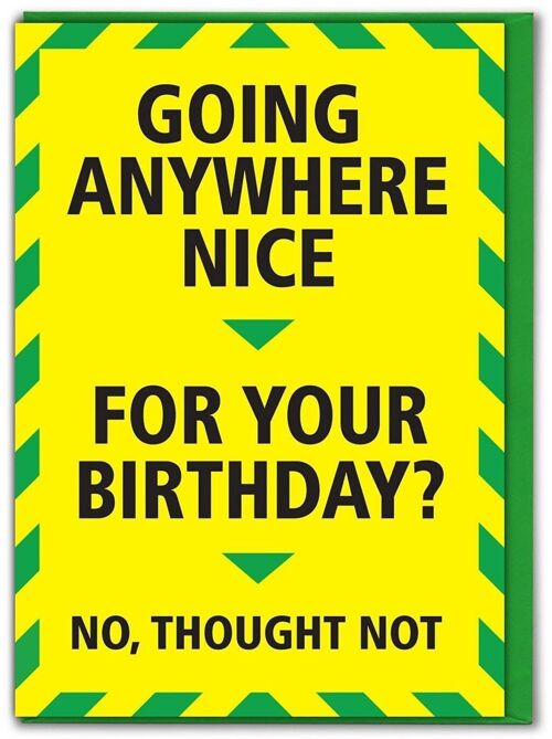 Going Anywhere Nice Funny Birthday Card