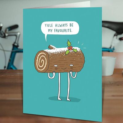 Yule Always Be My Favourite Xmas Funny Christmas Card