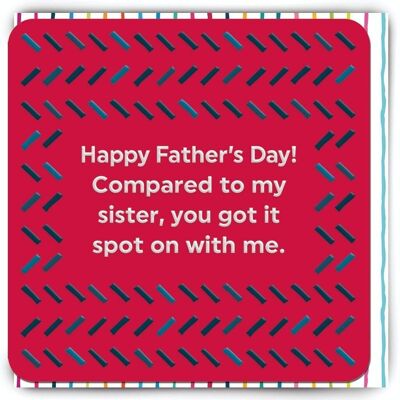 Funny Father's Day Card - Father's Day Sister Spot On With Me