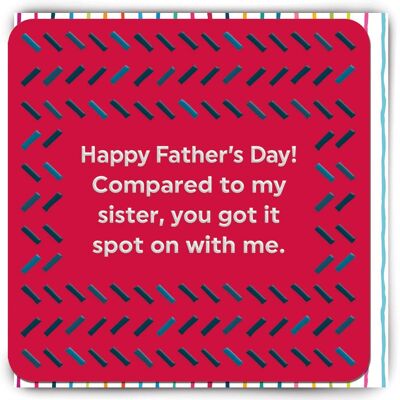 Funny Father's Day Card - Father's Day Sister Spot On With Me
