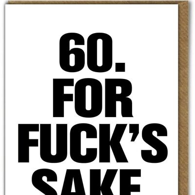 Funny Card - 60 For Fucks Sake