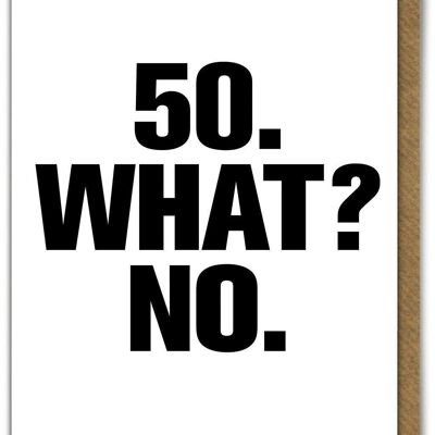 Tarjeta divertida - 50 What No