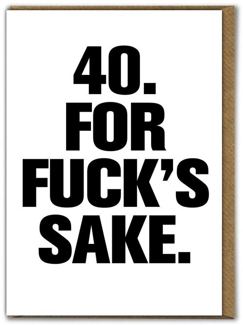 Funny Card - 40 For Fucks Sake