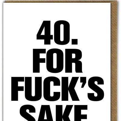 Funny Card - 40 For Fucks Sake