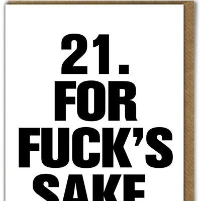 Funny Card - 21 For Fucks Sake