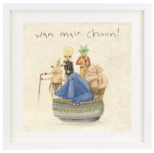 wan mair choon - print (Scottish)