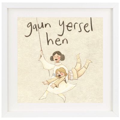 gaun yersel hen - print (Scottish)