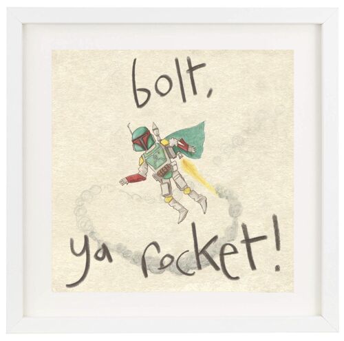 bolt, ya rocket! - print (Scottish)