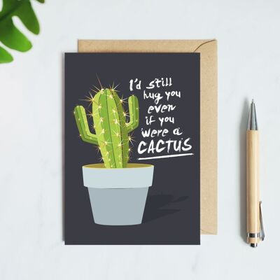 Todavía te abrazaría si fueras una tarjeta de cactus