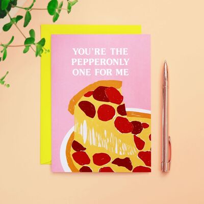 Eres el Pepperonly One For Me Card