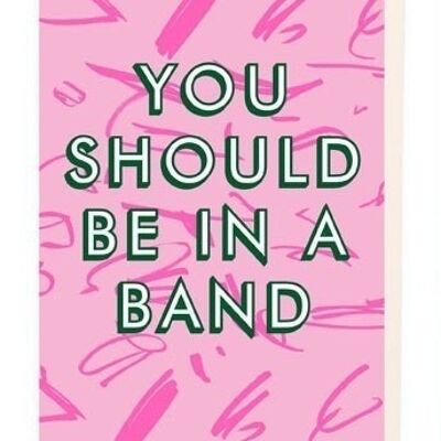 You should be in a Band