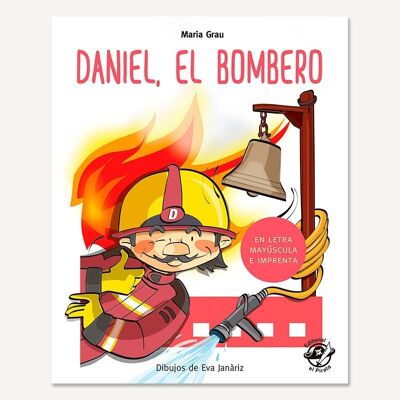 Daniel, el bombero: Libros en español para aprender a leer / Cuentos con valores, ayudar a la gente / En letra mayúscula (de palo) y de imprenta