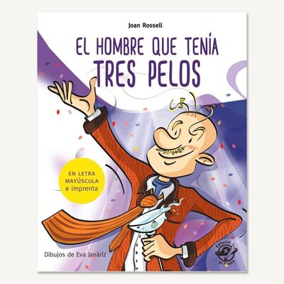L'uomo che aveva tre capelli: Libri in spagnolo per imparare a leggere / Storie con valori, accettazione, rispetto, umorismo, comprensione / In maiuscolo (bastone) e stampa