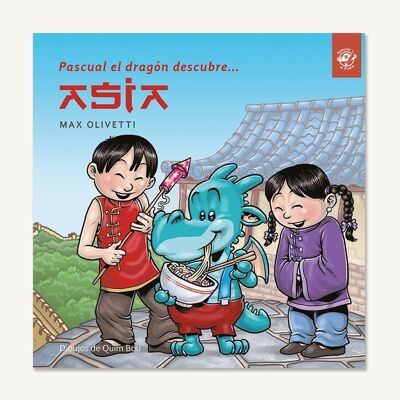 Pascual the dragon discovers Asia: Books in Spanish to learn to read / Stories with values, ecology, pollution, climate change, environmental sustainability, friendship, learning about cultures / Cursive, handwritten, capital letter, wooden