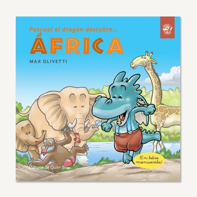 Pascual il drago scopre l'Africa: Libri in spagnolo per imparare a leggere / Storie con valori, ecologia, inquinamento, cambiamento climatico, sostenibilità ambientale, amicizia, conoscenza delle culture / Corsivo, scritto a mano, maiuscolo, in legno