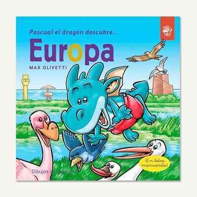 Pascual the dragon discovers Europe: Books in Spanish to learn to read / Stories with values, ecology, pollution, climate change, environmental sustainability, friendship, learning about cultures / Cursive, handwritten, capital letter, wooden