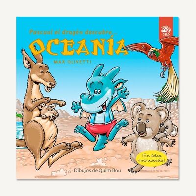 Pascual the dragon discovers Oceania: Books in Spanish to learn to read / Stories with values, ecology, pollution, climate change, environmental sustainability, friendship, learning about cultures / Cursive, handwritten, capital letter, wooden