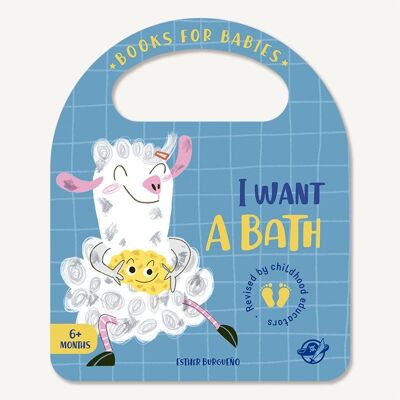 I Want a Bath: Children's Books for Babies, English, Interactive, with a flap and a handle / overcome first challenges, enjoy the bath