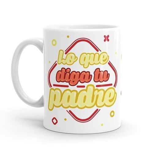 Taza - Lo que diga tu padre