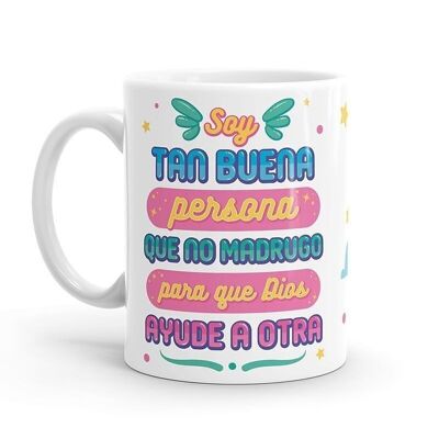 Taza - Soy tan buena persona que...