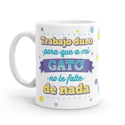 Mug - I work hard for my cat