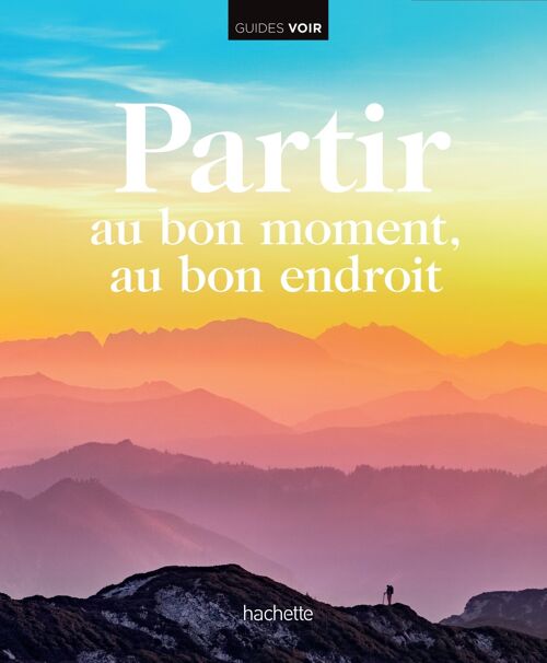 GUIDE - Partir au bon moment, au bon endroit - Collection Guide VOIR