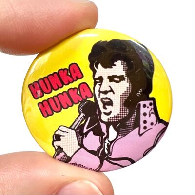 Elvis Hunka Hunka Inspiré Button Pin Bagde