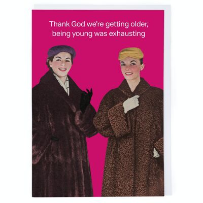 Thank God We're Getting Older Birthday Card
