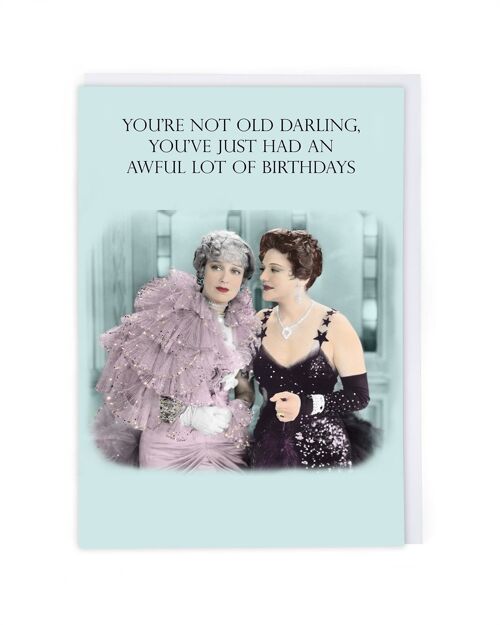 You're Not Old Birthday Card