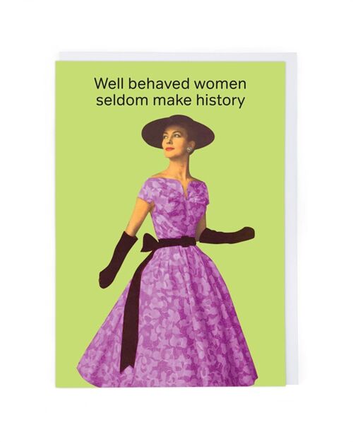 Well Behaved Women Greeting Card