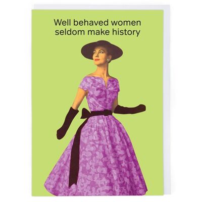 Well Behaved Women Greeting Card