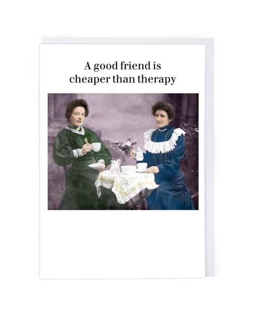 Cheaper Than Therapy Friendship Card