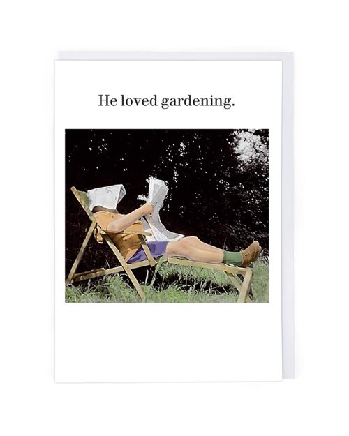 He Loved Gardening Greeting Card