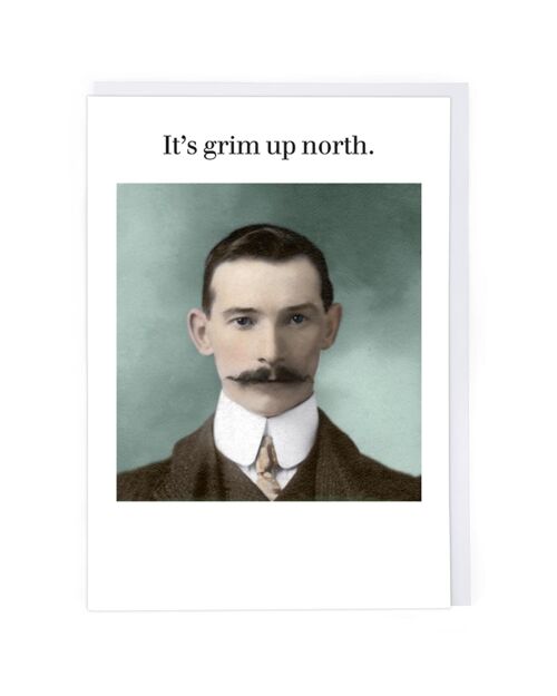It's Grim Up North Greeting Card