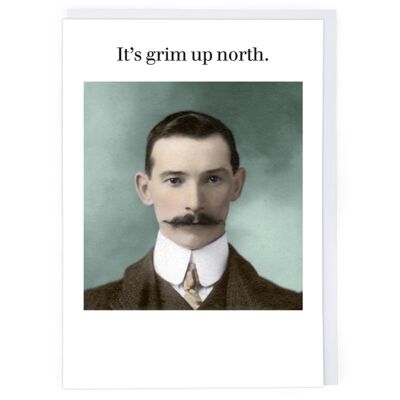 It's Grim Up North Greeting Card