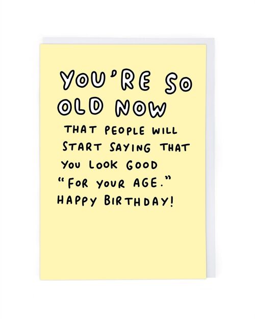 You're So Old Now Birthday Card