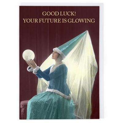 ¡Buena suerte! Tarjeta de buena suerte Your Future Is Glowing