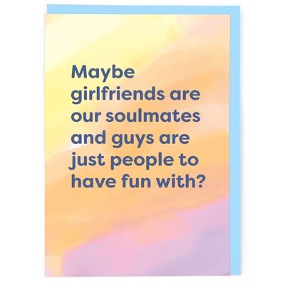 Maybe Girlfriends Are Soulmates Friendship Card