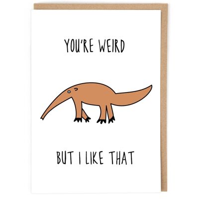 You're Weird Valentine Card
