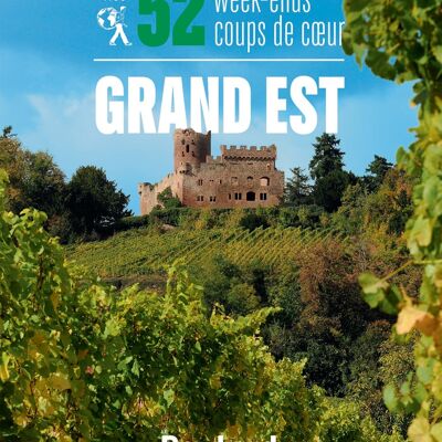 LE ROUTARD - I nostri 52 weekend preferiti nel Grand Est