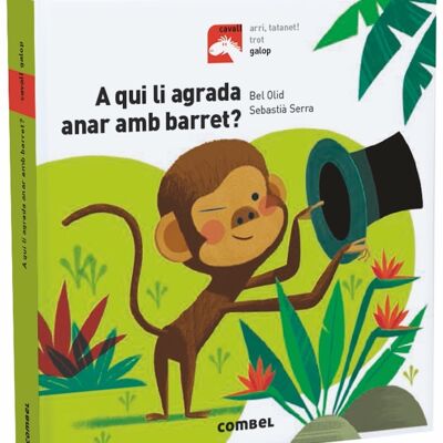 Children's book A qui li agrada anar amb barret Language: CA