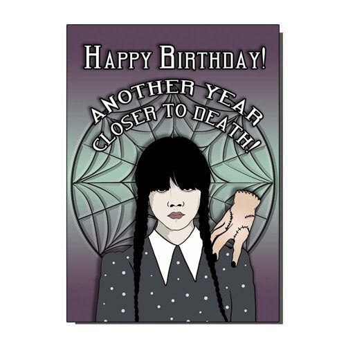 Wednesday Closer To Death Birthday Greetings Card