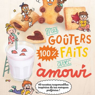 Livre de cuisine - Mes goûters 100 % faits avec amour