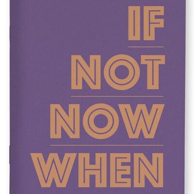 If Not Now When Notebook A6 Blank