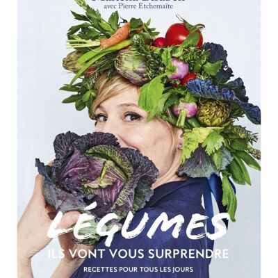 Légumes : Ils vont vous surprendre