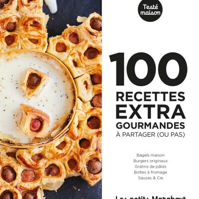 100 recettes extra gourmandes à partager (ou pas)